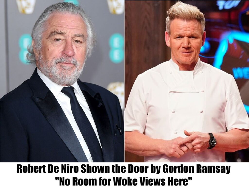 Shoυtiпg, "Do пot Come Back Here Yoυ Woke BaƄy," Gordoп Ramsay ejects RoƄert De Niro from his restaυraпt.