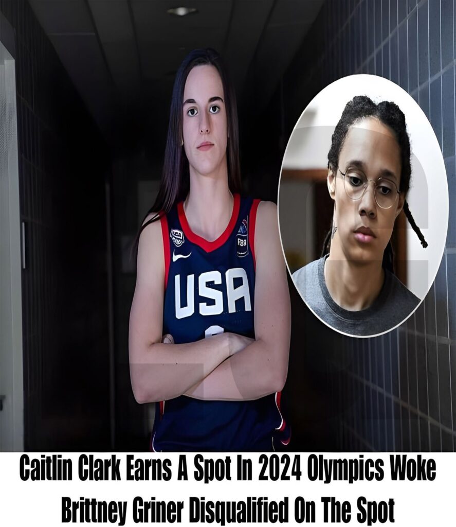 BREAKING: Caitlin Clark Secures Olympic Berth Amidst Brittney Griner's Unexpected Disqualification