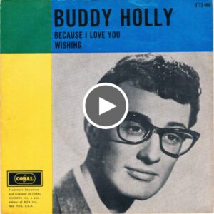 Buddy Holly – Because I Love You - Love Your Day