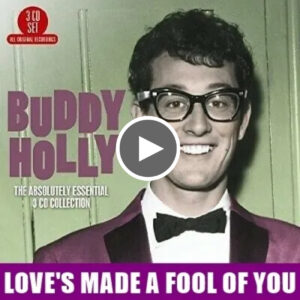 Loves Made a Fool of You Buddy Holly - Love Your Day