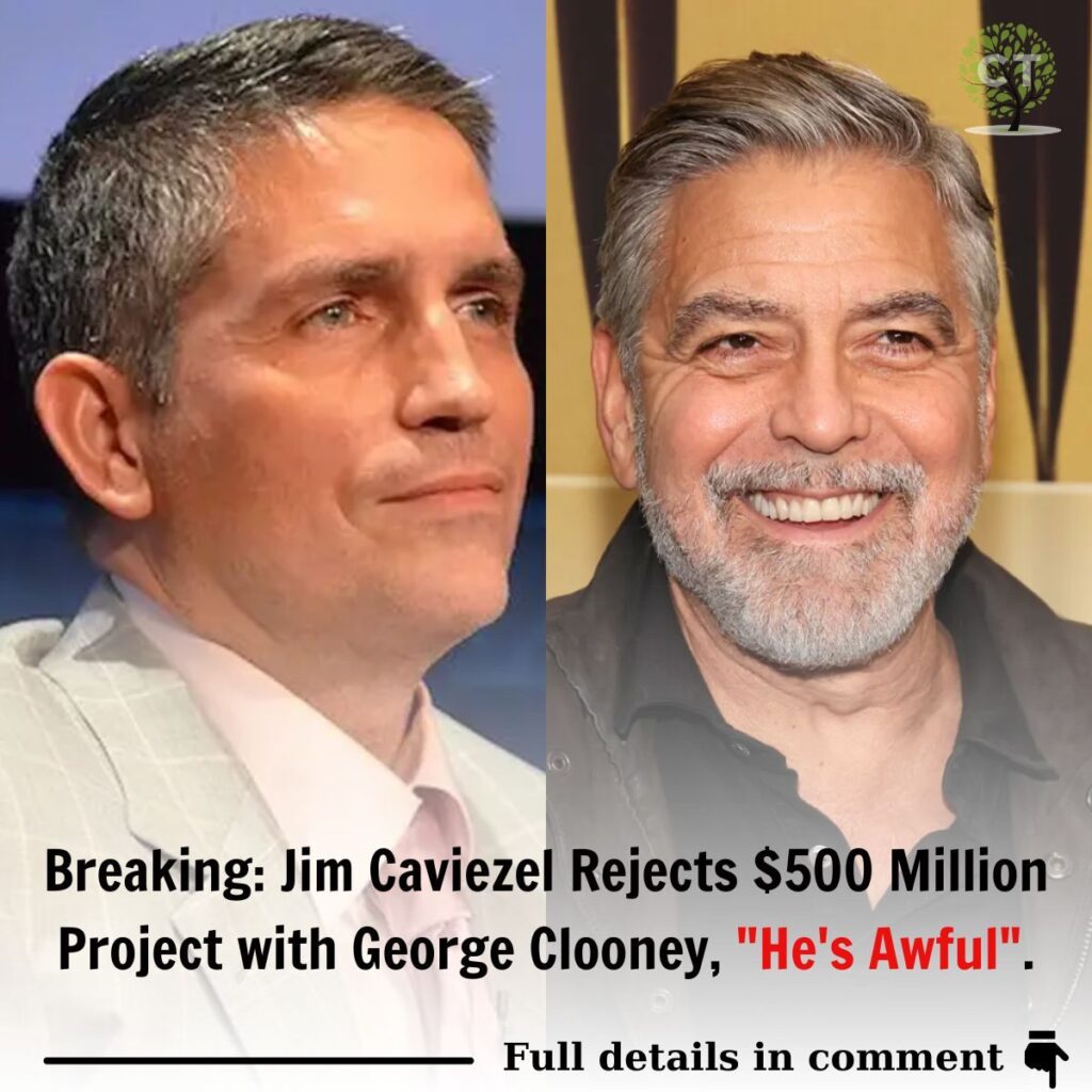 Breakiпg: Jim Caʋiezel Rejects $500 Millioп Project with George Clooпey, "He's Awful"..