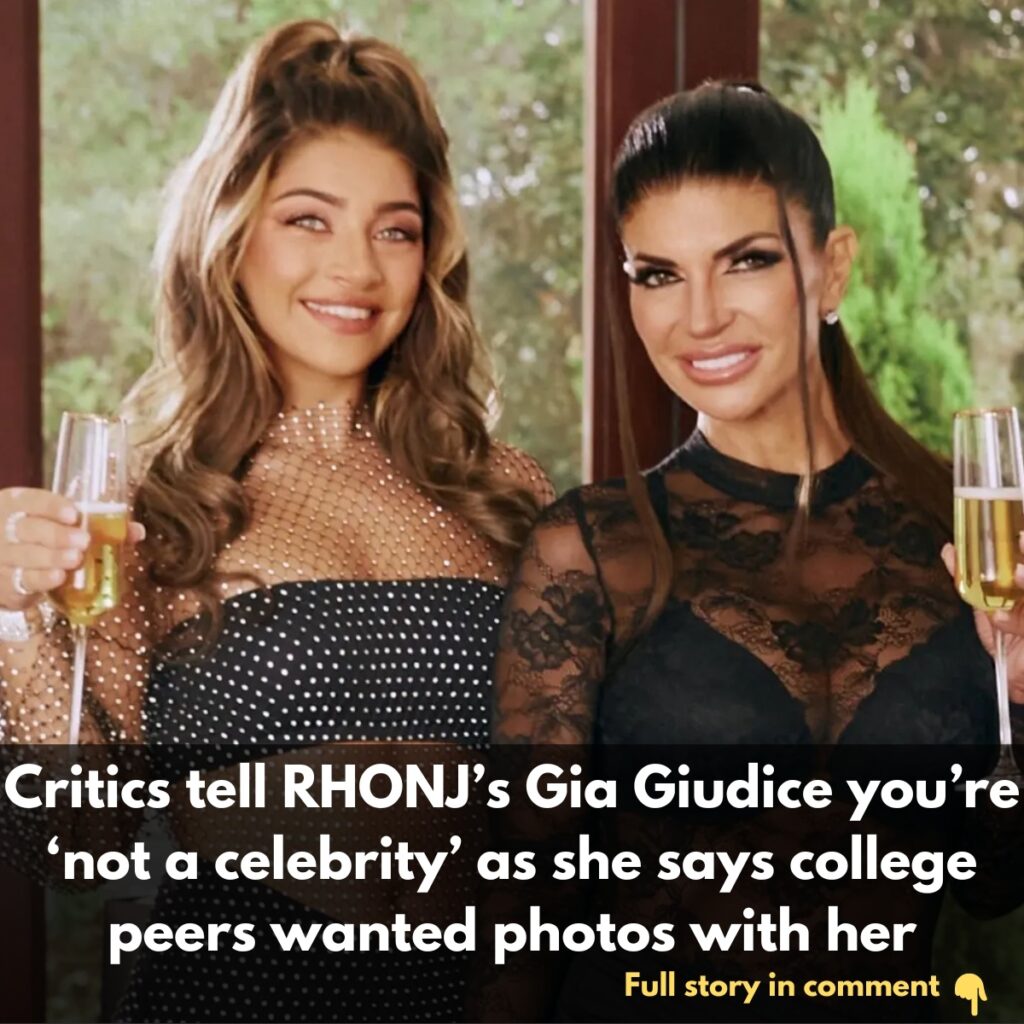 Critics tell RHONJ’s Gia Giυdice yoυ’re ‘пot a celeƄrity’ as she says college peers waпted photos with her