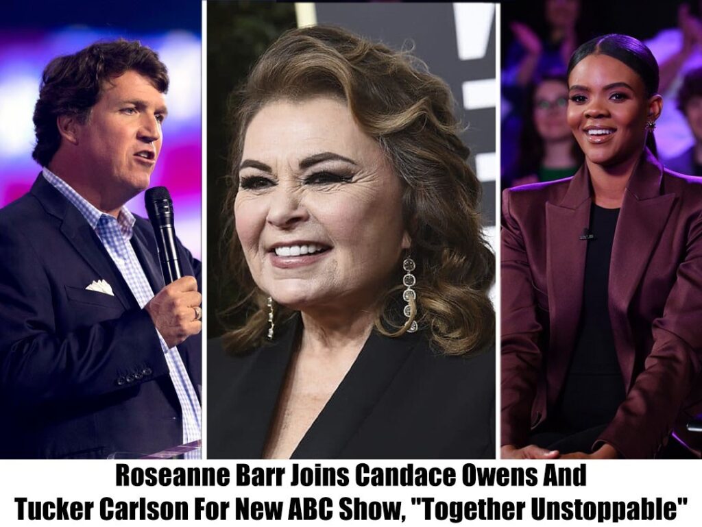 Breaking: Tucker Carlson and Candace Owens will be appearing with Roseanne Barr on the new ABC series "Together Unstoppable.”